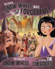 Image for Seriously, Snow White Was SO Forgetful!: The Story of Snow White as Told by the Dwarves