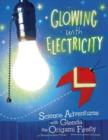 Image for Glowing with Electricity: Science Adventures with Glenda the Origami Firefly (Origami Science Adventures)