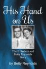 Image for His Hand on Us : The E. Robert Reynolds, Jr. Story