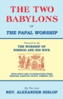 Image for The Two Babylons, Or the Papal Worship : Proved to be THE WORSHIP OF NIMROD AND HIS WIFE