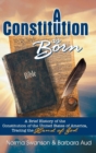 Image for A Constitution is Born : A Brief History of the Constitution of the United States of America, Tracing the Hand of God