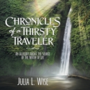 Image for Chronicles of a Thirsty Traveler : An Allegory About the Source of the Water of Life