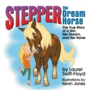 Image for Stepper the Dream Horse : The True Story of a Girl, Her Dream, and Her Horse
