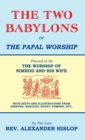 Image for The Two Babylons, Or the Papal Worship : Proved to be THE WORSHIP OF NIMROD AND HIS WIFE