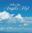 Image for Why Do Angels Fly?