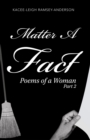 Image for Matter a Fact: Poems of a Woman Part 2.