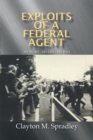 Image for Exploits of a Federal Agent: My Story - My Life - My Way