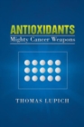 Image for Antioxidants: Mighty Cancer Weapons