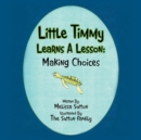 Image for Little Timmy Learns A Lesson : Making Choices