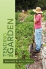 Image for Tending the Garden : A Guide To Spiritual Formation and Community Gardens
