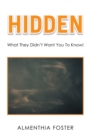Image for Hidden: What They Didn&#39;t Want You to Know!