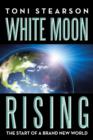 Image for White Moon Rising : The Start of a Brand New World