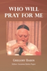 Image for Who Will Pray for Me