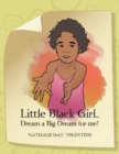 Image for Little Black Girl... Dream a Big Dream for me!