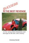 Image for Success Is the Best Revenge : A True Story of Discrimination and Betrayal in the Late 20th Century