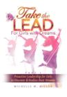 Image for Take the Lead : Proactive Leadership for Girls to Discover &amp; Realize their Dreams