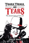 Image for Trails, Trials, and Tears: The Life and Legacy of Texas Lil