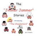 Image for The Jimmer Jammer Stories : Introducing &#39;&#39;The Cheeksters&#39;&#39;