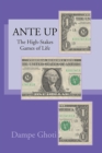 Image for Ante Up: The High-Stakes Games of Life