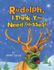 Image for Rudolph, I Think You Need Glasses!
