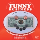 Image for Funny Business: The Simple Truth About Money