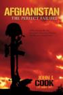 Image for Afghanistan : The Perfect Failure: A War Doomed by the Coalition&#39;s Strategies, Policies and Political Correctness