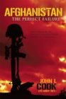 Image for Afghanistan: the Perfect Failure: A War Doomed by the Coalition&#39;s Strategies, Policies and Political Correctness