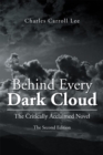 Image for Behind Every Dark Cloud: The Critically Acclaimed Novel the Second Edition