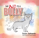 Image for Say No to a Bully.
