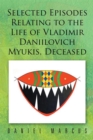 Image for Selected Episodes Relating to the Life of Vladimir Daniilovich Myukis, Deceased