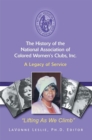 Image for History of the National Association of Colored Women&#39;S Clubs, Inc: A Legacy of Service
