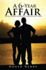 Image for 6-Year Affair: The Post Graduate Educations of a Scientist and of a Writer