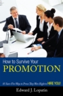 Image for How to Survive Your Promotion: 85 Sure-Fire Ways to Prove They Were Right to Hire You!