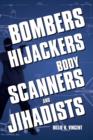 Image for Bombers, Hijackers, Body Scanners, and Jihadists