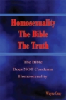 Image for Homosexuality, the Bible, the Truth: The Bible Does Not Condemn Homosexuality