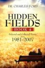Image for Hidden Fields, Book 4 : Selected and Collected Poems From 1981-2007