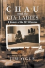Image for Chau and the Cia Ladies: A Memoir of the Tet Offensive