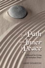 Image for Path to Inner Peace: A Manual for Living in Turbulent Times