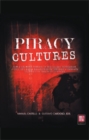 Image for Piracy Cultures: How a Growing Portion of the Global Population Is Building Media Relationships Through Alternate Channels of Obtaining Content
