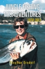 Image for Jungle Fishing Misadventures 1974-2012