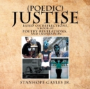 Image for (Poedic) Justise : Based on Reflections, a Book of Poetry Revelations, and Inspiration