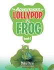 Image for Adventures of Lollypop the Frog: Book 1
