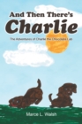 Image for And Then There&#39;s Charlie: The Adventures of Charlie the Chocolate Lab