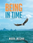 Image for Being in Time: A Metaphysical History of the World and Existence