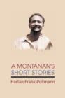 Image for A Montanan&#39;s Short Stories