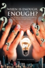 Image for When Is Enough, Enough?: Ten Things Any Aspiring Entrepreneur Needs to Know to Start and Run a Successful Business
