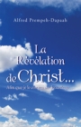 Image for La Revelation De Christ...Afin Que Je Le Connaisse Davantage . .: Afin Que Je Le Connaisse Davantage . . .