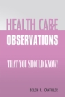 Image for Health Care Observations: That You Should Know!