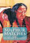 Image for Sulphur Matches and Moriah&#39;s Ghost