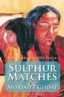 Image for Sulphur Matches and Moriah&#39;s Ghost